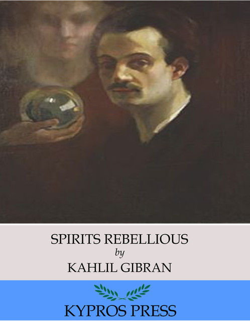 Spirits Rebellious, Kahlil Gibran