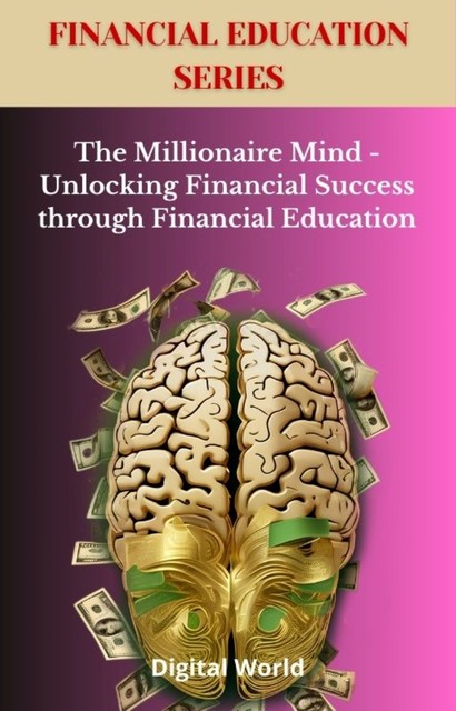 The Millionaire Mind – Unlocking Financial Success through Financial Education, Digital World