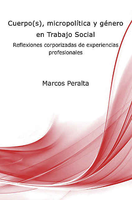 Cuerpo(s), micropolítica y género en Trabajo Social, Marcos Javier Peralta