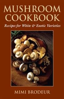 Mushroom Cookbook, Mimi Brodeur