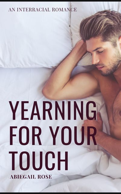 Yearning For Your Touch, Abiegail Rose