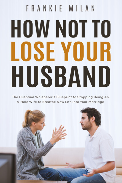 How Not to Lose Your Husband, Frankie Milan