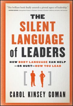 The Silent Language of Leaders, Ph.D., Carol Kinsey Goman