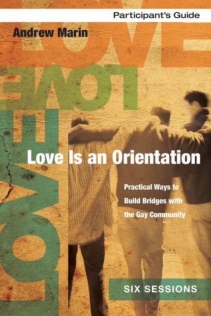 Love Is an Orientation Participant's Guide, Ginny Olson, Andrew Marin