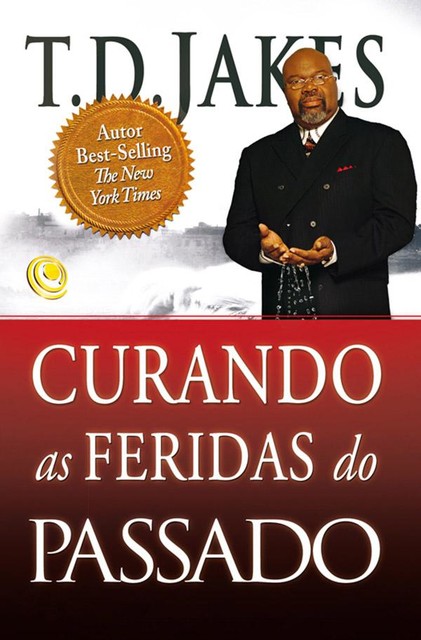 Curando as feridas do passado, T.D. Jakes