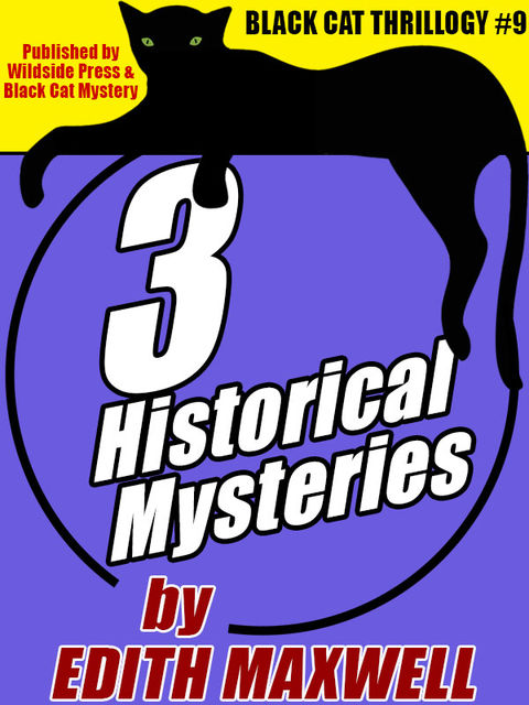 Black Cat Thrillogy #9: 3 Historical Mysteries by Edith Maxwell, Edith Maxwell
