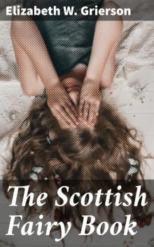 The Scottish Fairy Book, Elizabeth W. Grierson