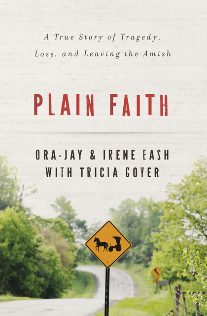Plain Faith, Irene Eash, Ora Jay
