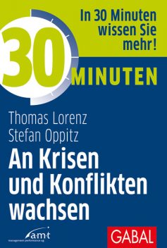 30 Minuten An Krisen und Konflikten wachsen, Stefan Oppitz, Thomas Lorenz