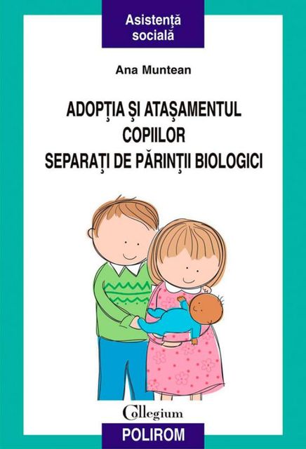 Adopția și atașamentul copiilor separați de părinții biologici, Muntean Ana