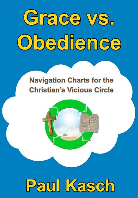 Grace vs. Obedience, Paul Kasch