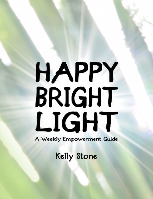 Happy Bright Light, Kelly Stone