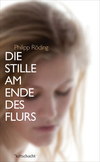 Die Stille am Ende des Flurs, Philipp Röding
