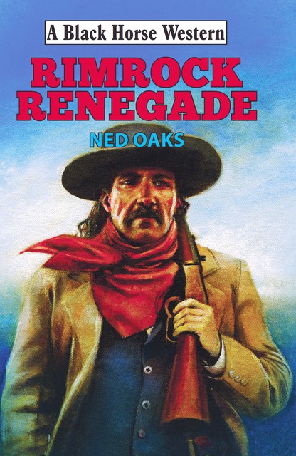Rimrock Renegade, Ned Oaks
