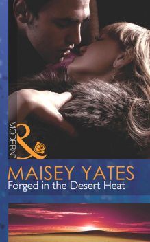 Forged in the Desert Heat, Maisey Yates
