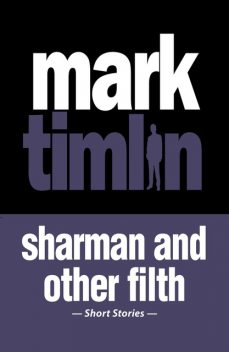 Sharman and other Filth, Mark Timlin