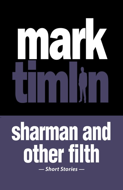 Sharman and other Filth, Mark Timlin