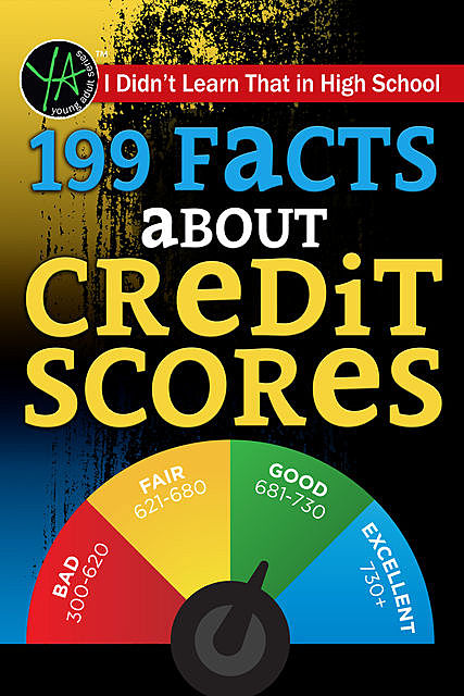I Didn't Learn That in High School: 199 Facts About Credit Scores, Jeff Zschunke