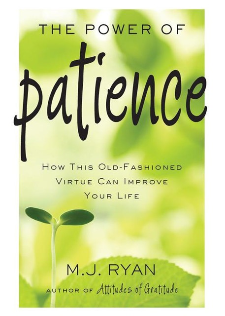 The Power of Patience, M.J. Ryan
