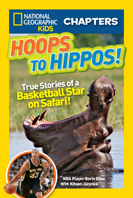 National Geographic Kids Chapters: Hoops to Hippos, Kitson Jazynka, National Geographic Kids, Boris Diaw