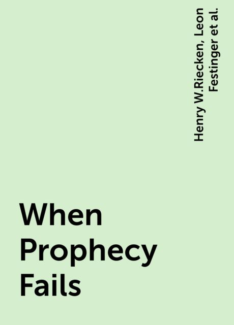 When Prophecy Fails, Leon Festinger, Henry W.Riecken, Stanley Schachter