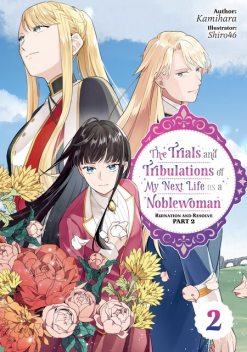 The Trials and Tribulations of My Next Life as a Noblewoman: Volume 2 Part 2, Kamihara