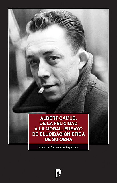 Albert Camus, de la felicidad a la moral, Susana Cordero