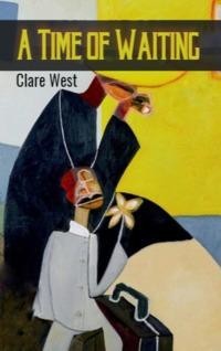 A Time of Waiting, Clare West