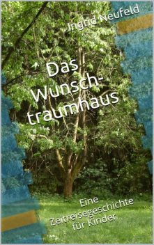 Das Wunschtraumhaus, Ingrid Neufeld