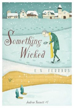 Something Wicked, E.X. Ferrars