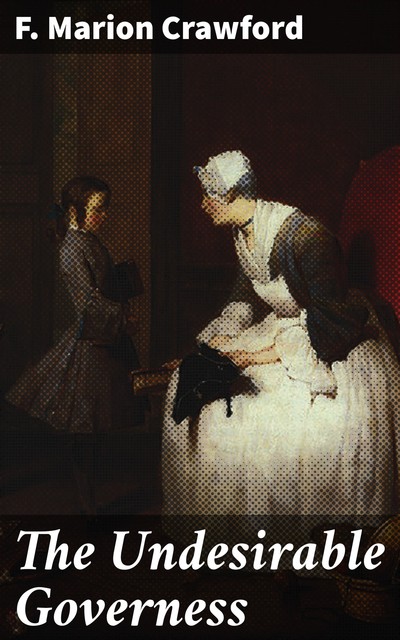 The Undesirable Governess, Francis Marion Crawford