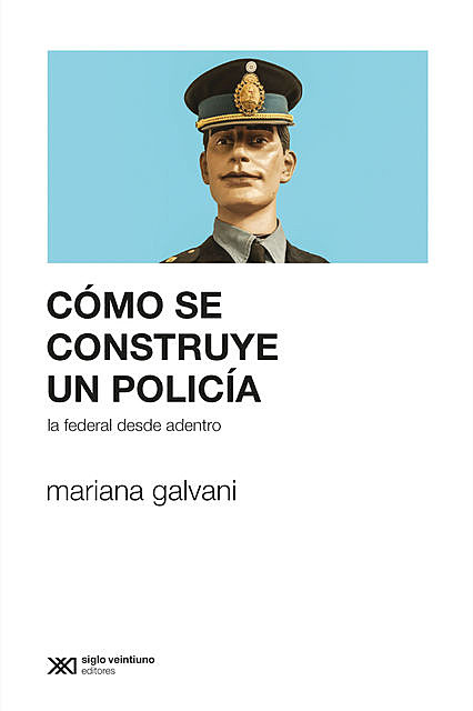 Cómo se construye un policía, Mariana Galvani