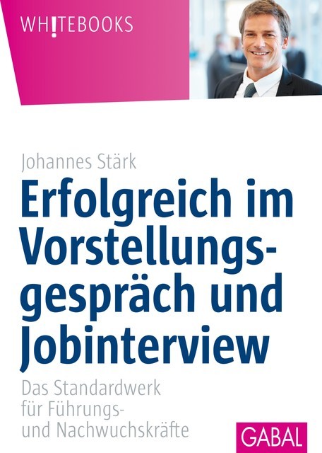 Erfolgreich im Vorstellungsgespräch und Jobinterview, Johannes Stärk