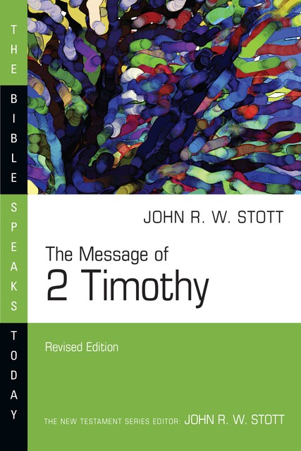 The Message of 2 Timothy, John Stott