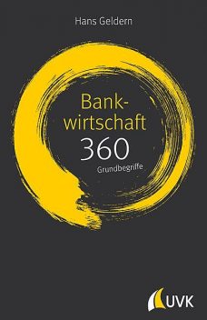 Bankwirtschaft: 360 Grundbegriffe kurz erklärt, Hans Geldern