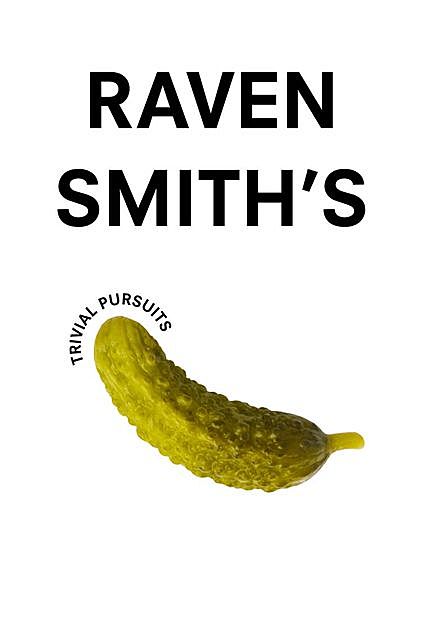 Raven Smith’s Trivial Pursuits, Raven Smith