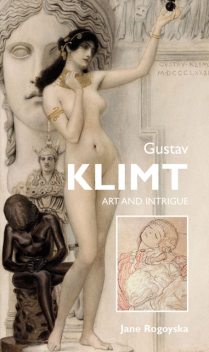 Gustav Klimt: Art and intrigue, Jane Rogoyska