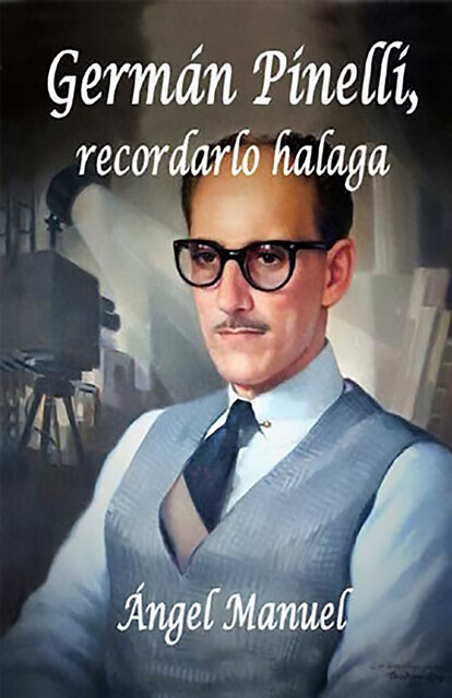 Germán Pinelli, recordarlo halaga, Ángel Manuel Pérez Álvarez