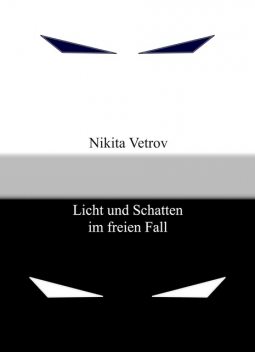 Licht und Schatten im freien Fall, Nikita Vetrov