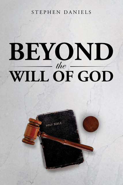 Beyond the Will of God, Stephen Daniels