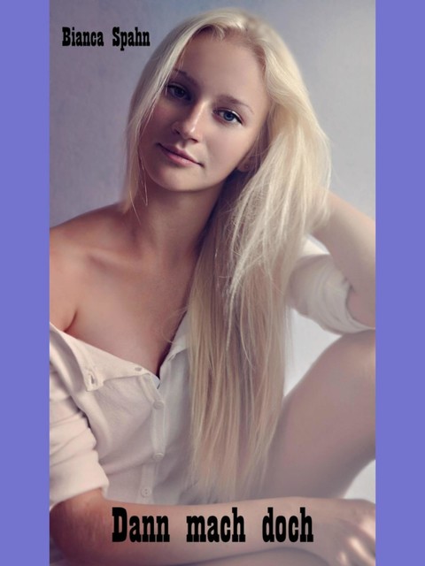 Dann mach doch, Bianca Spahn
