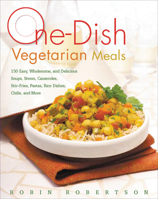 One-Dish Vegetarian Meals, Robin Robertson
