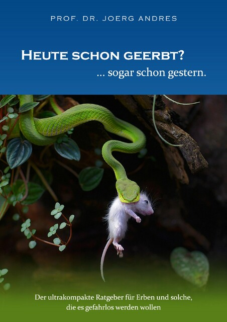 Heute schon geerbt? … sogar schon gestern, Joerg Andres