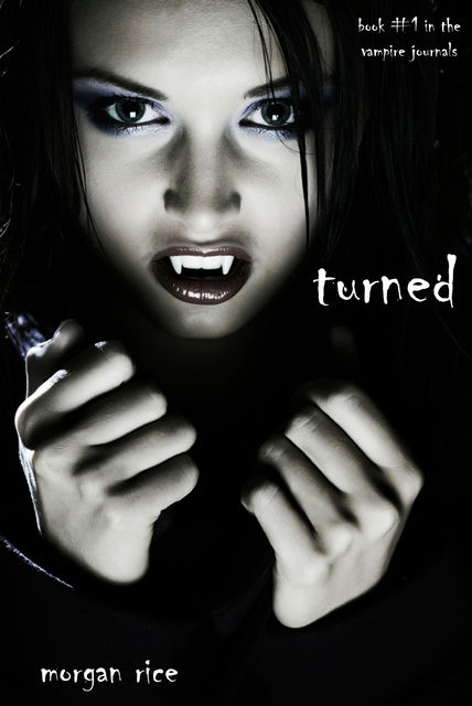 Turned (Book #1 in the Vampire Journals), Morgan Rice