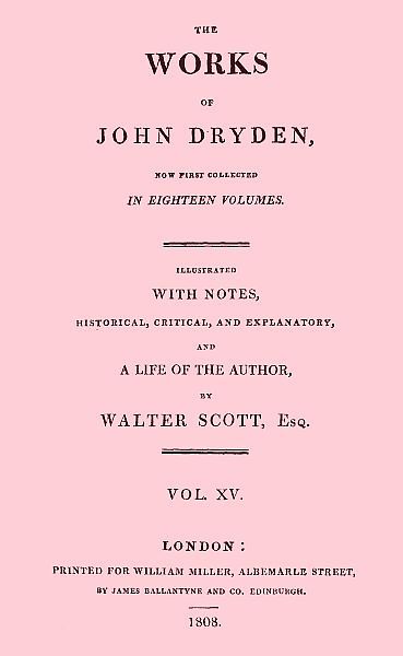 The Works of John Dryden, now first collected in eighteen volumes. Volume 15, John Dryden