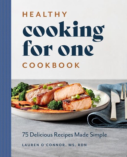 Healthy Cooking for One Cookbook, Lauren O’Connor