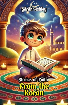 Stories of Faith From the Koran, Sarah Ashley