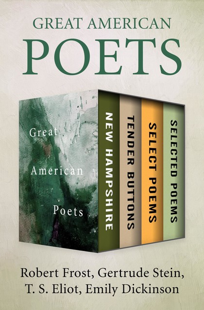 Great American Poets, Gertrude Stein, Robert Frost, T.S.Eliot, Emily Dickinson