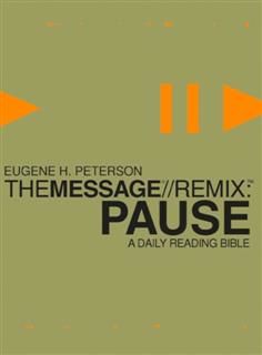 Pause – The Message//REMIX, Eugene H. Peterson