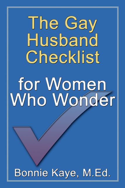 The Gay Husband Checklist for Women Who Wonder, Bonnie Kaye